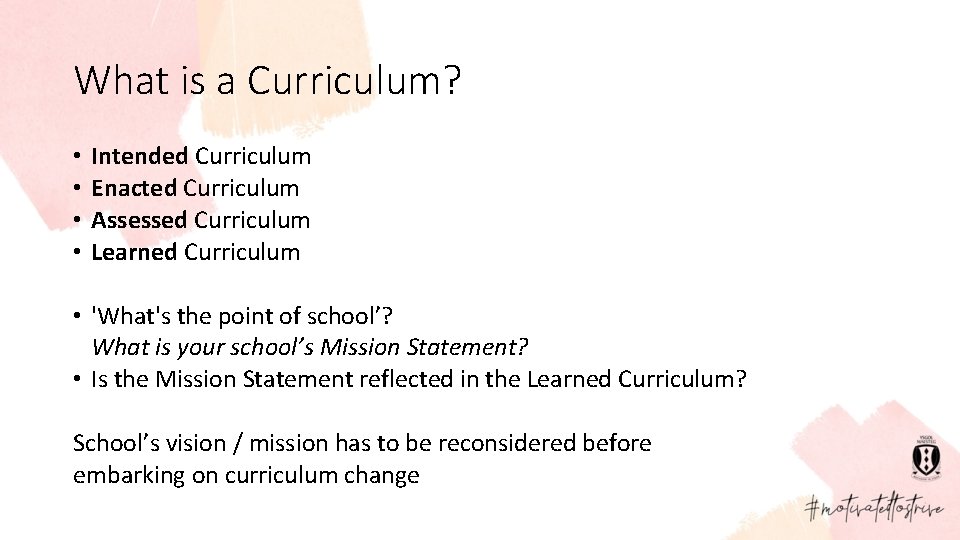 What is a Curriculum? • • Intended Curriculum Enacted Curriculum Assessed Curriculum Learned Curriculum