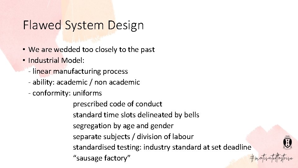 Flawed System Design • We are wedded too closely to the past • Industrial