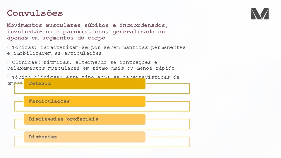 Convulsões Movimentos musculares súbitos e incoordenados, involuntários e paroxísticos, generalizado ou apenas em segmentos