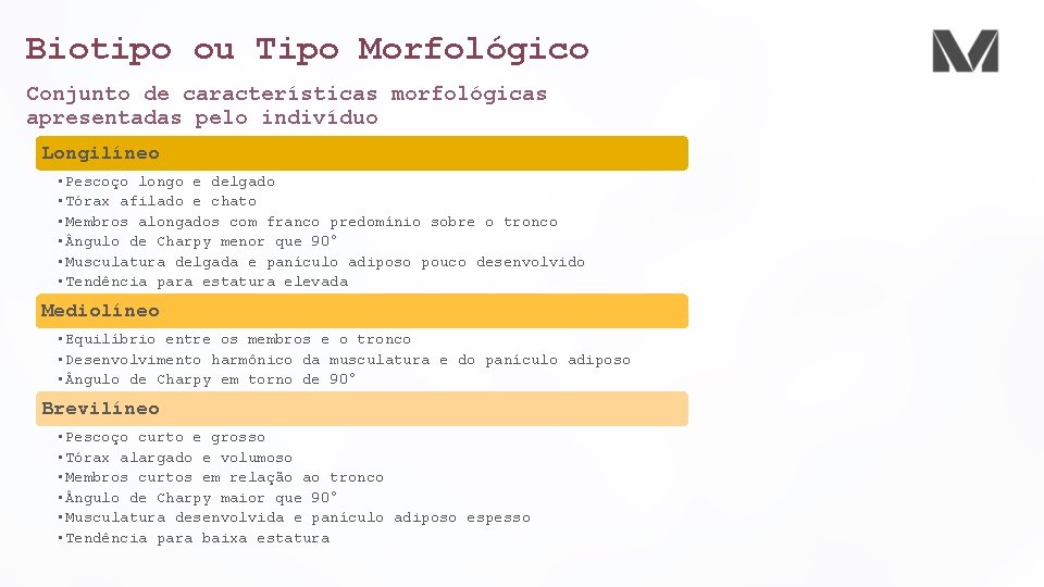 Biotipo ou Tipo Morfológico Conjunto de características morfológicas apresentadas pelo indivíduo Longilíneo • Pescoço