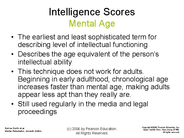 Intelligence Scores Mental Age • The earliest and least sophisticated term for describing level