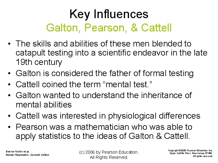 Key Influences Galton, Pearson, & Cattell • The skills and abilities of these men