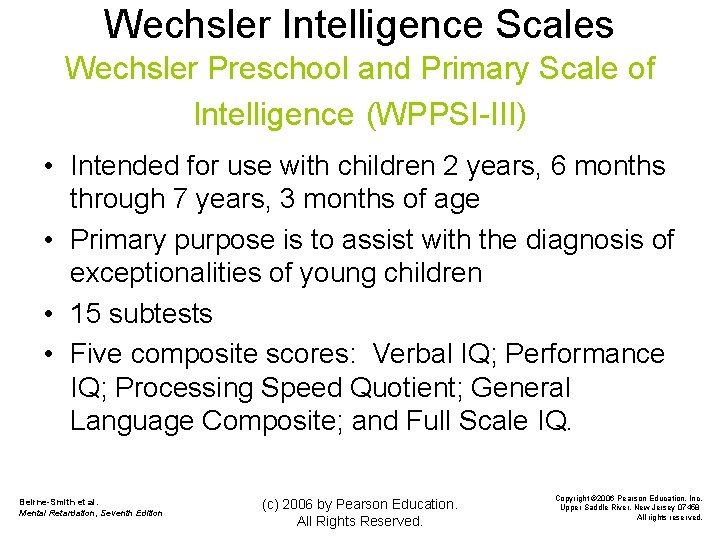 Wechsler Intelligence Scales Wechsler Preschool and Primary Scale of Intelligence (WPPSI-III) • Intended for