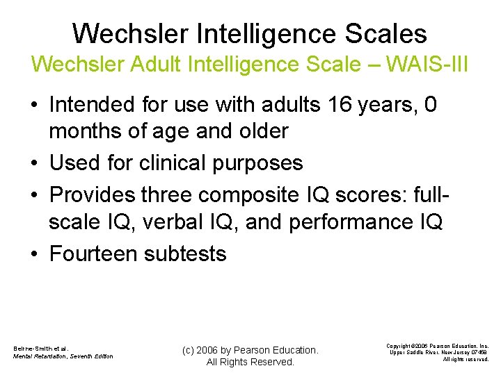 Wechsler Intelligence Scales Wechsler Adult Intelligence Scale – WAIS-III • Intended for use with