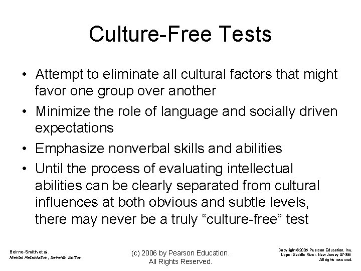 Culture-Free Tests • Attempt to eliminate all cultural factors that might favor one group