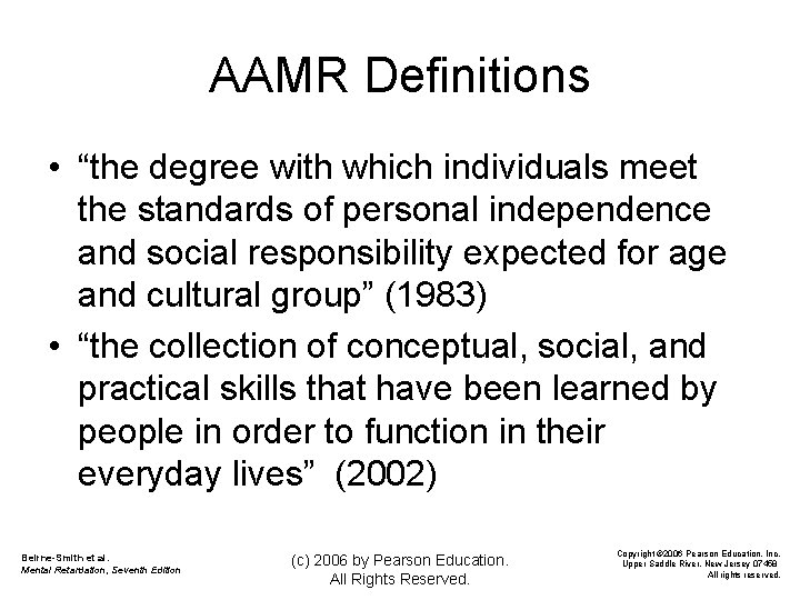 AAMR Definitions • “the degree with which individuals meet the standards of personal independence