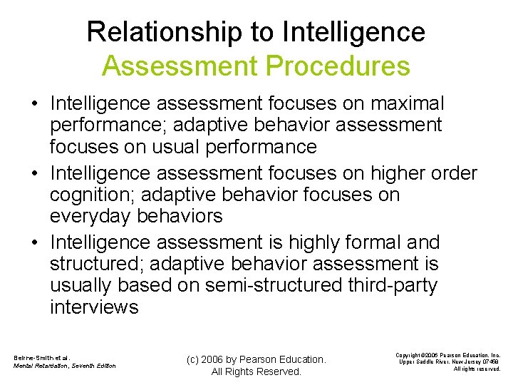 Relationship to Intelligence Assessment Procedures • Intelligence assessment focuses on maximal performance; adaptive behavior