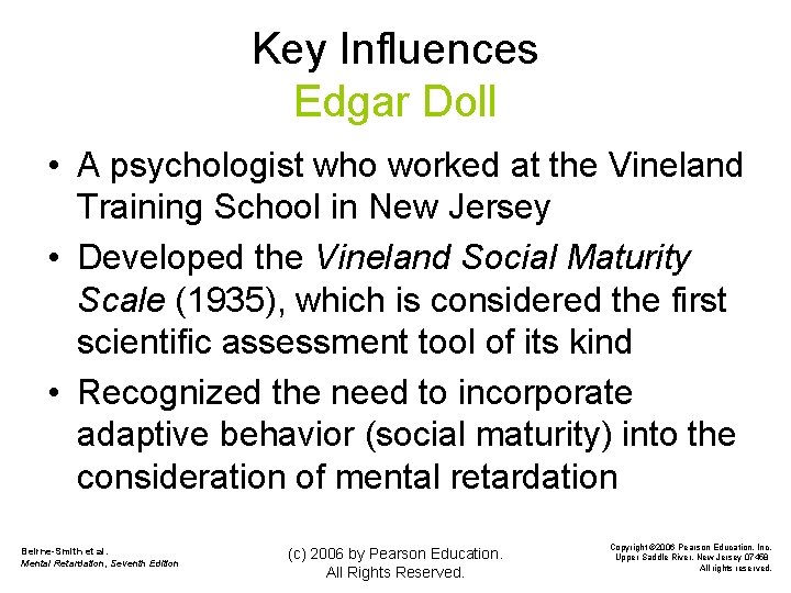 Key Influences Edgar Doll • A psychologist who worked at the Vineland Training School