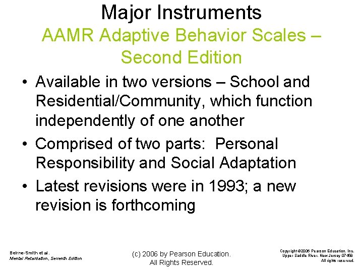 Major Instruments AAMR Adaptive Behavior Scales – Second Edition • Available in two versions