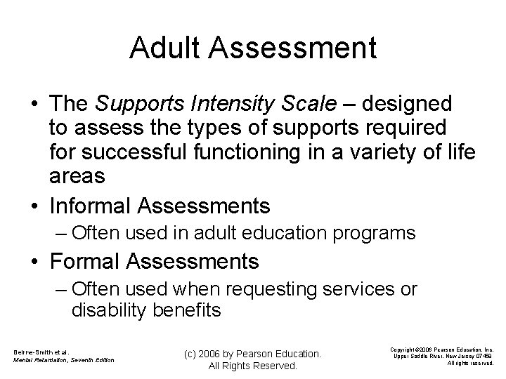 Adult Assessment • The Supports Intensity Scale – designed to assess the types of