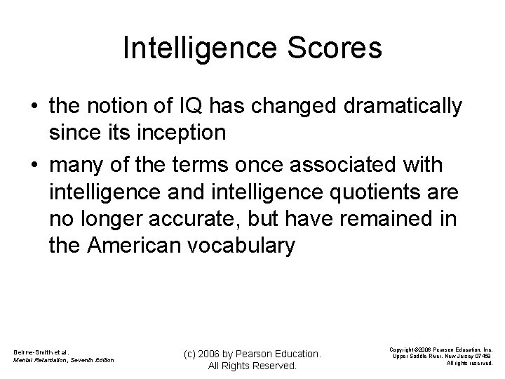 Intelligence Scores • the notion of IQ has changed dramatically since its inception •