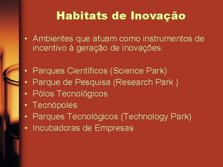 Habitats de Inovação • Ambientes que atuam como instrumentos de incentivo à geração de
