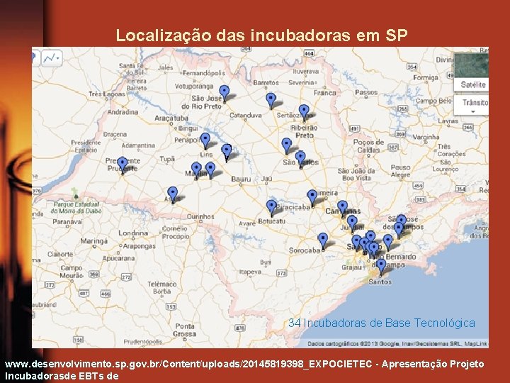 Localização das incubadoras em SP 34 Incubadoras de Base Tecnológica www. desenvolvimento. sp. gov.