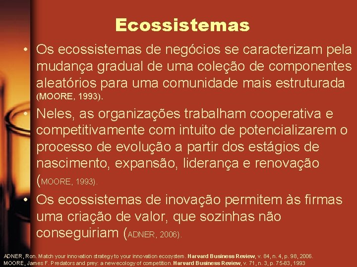 Ecossistemas • Os ecossistemas de negócios se caracterizam pela mudança gradual de uma coleção