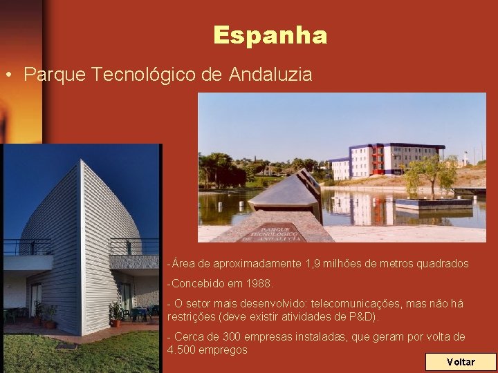 Espanha • Parque Tecnológico de Andaluzia -Área de aproximadamente 1, 9 milhões de metros