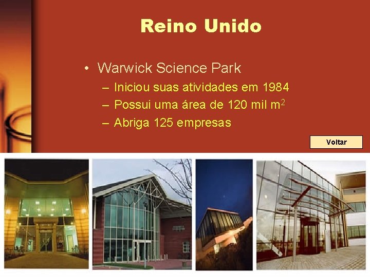 Reino Unido • Warwick Science Park – Iniciou suas atividades em 1984 – Possui