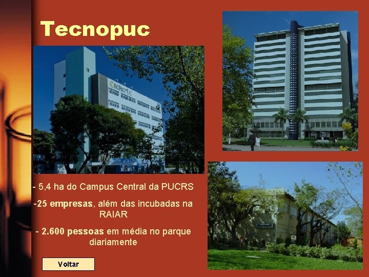 Tecnopuc - 5, 4 ha do Campus Central da PUCRS -25 empresas, além das