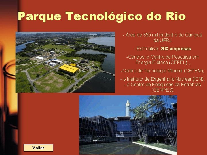 Parque Tecnológico do Rio - Área de 350 mil m dentro do Campus da