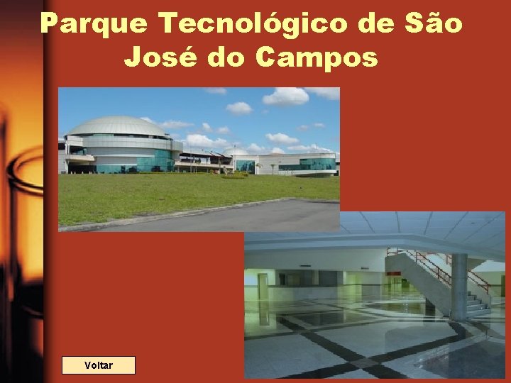 Parque Tecnológico de São José do Campos Voltar 