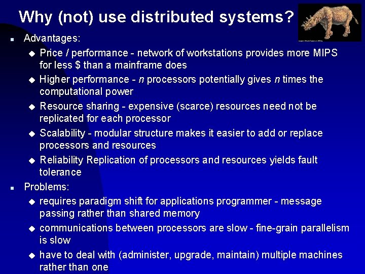 Why (not) use distributed systems? n n Advantages: u Price / performance - network
