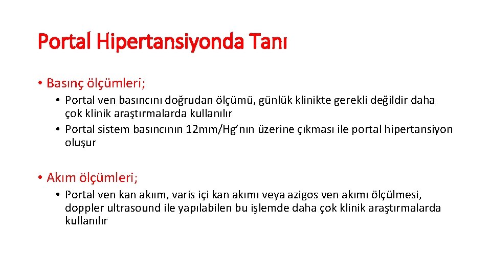 Portal Hipertansiyonda Tanı • Basınç ölçümleri; • Portal ven basıncını doğrudan ölçümü, günlük klinikte