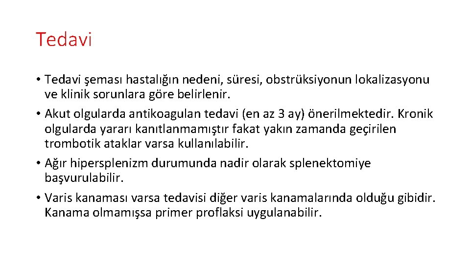 Tedavi • Tedavi şeması hastalığın nedeni, süresi, obstrüksiyonun lokalizasyonu ve klinik sorunlara göre belirlenir.