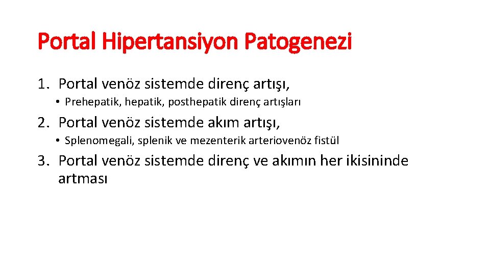 Portal Hipertansiyon Patogenezi 1. Portal venöz sistemde direnç artışı, • Prehepatik, posthepatik direnç artışları