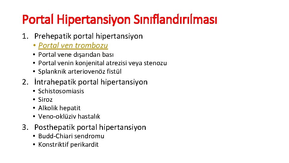 Portal Hipertansiyon Sınıflandırılması 1. Prehepatik portal hipertansiyon • Portal ven trombozu • Portal vene