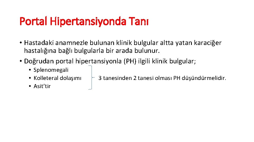 Portal Hipertansiyonda Tanı • Hastadaki anamnezle bulunan klinik bulgular altta yatan karaciğer hastalığına bağlı