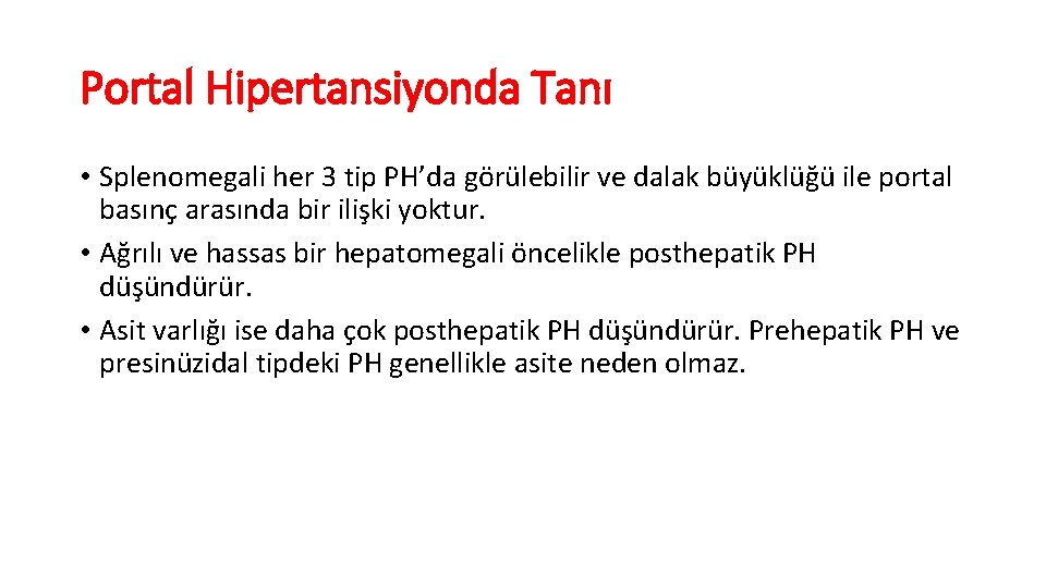 Portal Hipertansiyonda Tanı • Splenomegali her 3 tip PH’da görülebilir ve dalak büyüklüğü ile