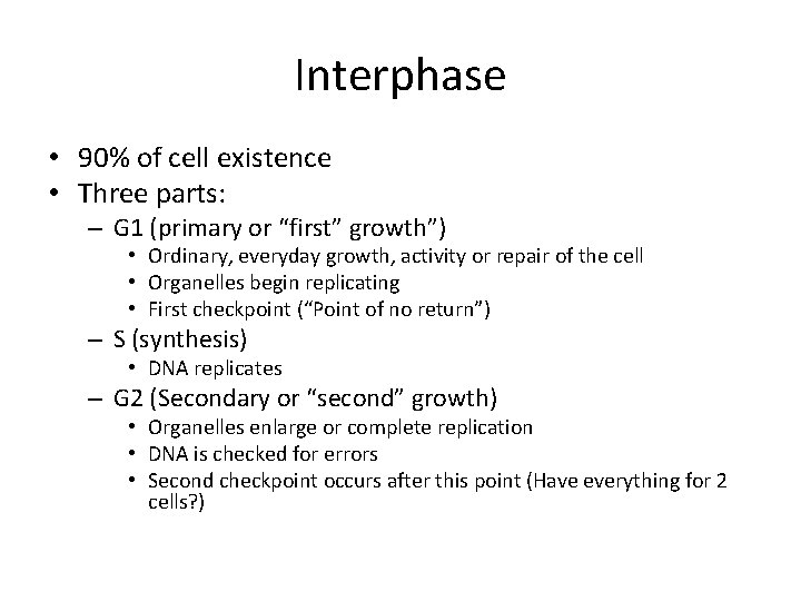 Interphase • 90% of cell existence • Three parts: – G 1 (primary or Interphase • 90% of cell existence • Three parts: – G 1 (primary or
