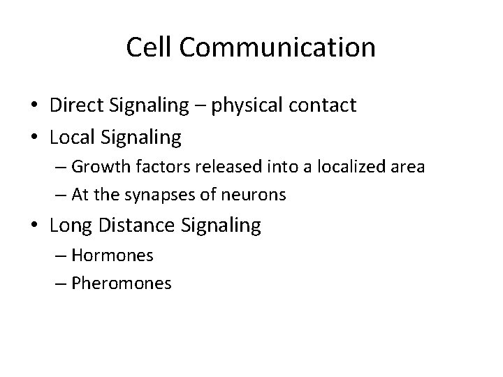 Cell Communication • Direct Signaling – physical contact • Local Signaling – Growth factors Cell Communication • Direct Signaling – physical contact • Local Signaling – Growth factors