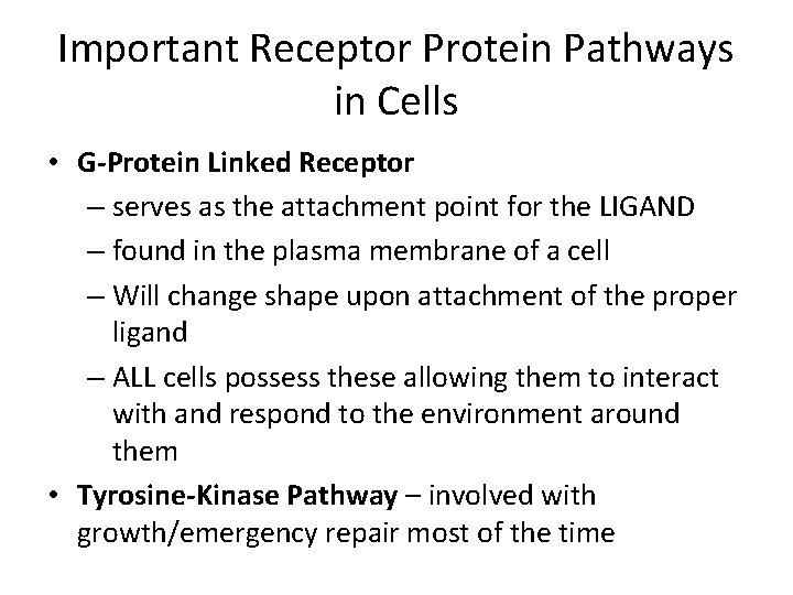 Important Receptor Protein Pathways in Cells • G-Protein Linked Receptor – serves as the Important Receptor Protein Pathways in Cells • G-Protein Linked Receptor – serves as the