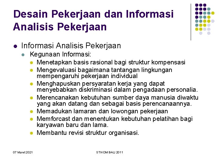 Desain Pekerjaan dan Informasi Analisis Pekerjaan l Kegunaan Informasi: l Menetapkan basis rasional bagi