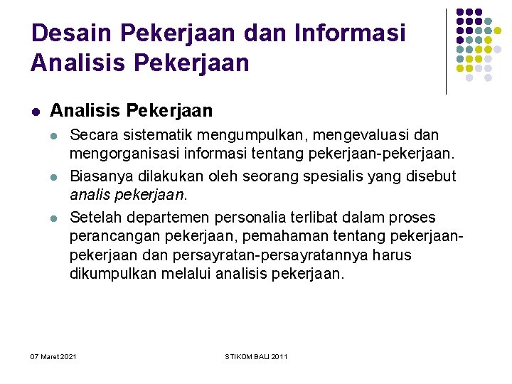 Desain Pekerjaan dan Informasi Analisis Pekerjaan l l l Secara sistematik mengumpulkan, mengevaluasi dan