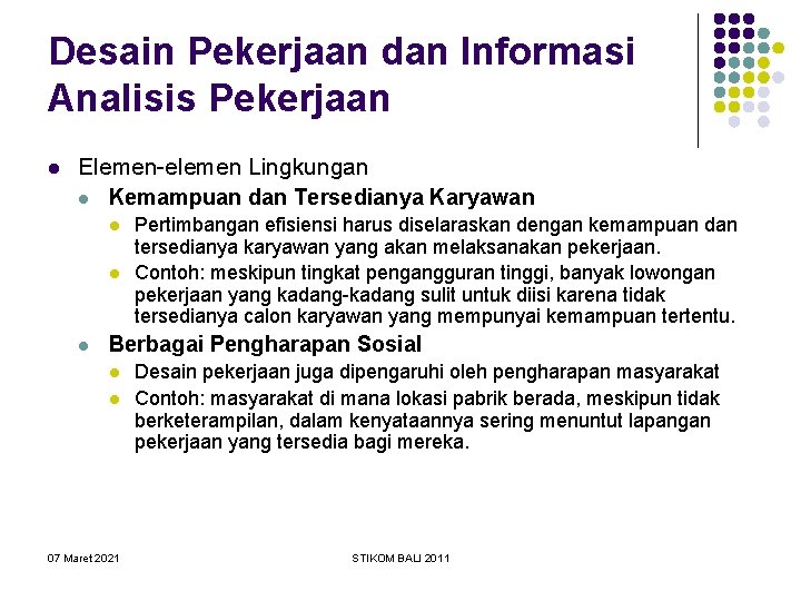 Desain Pekerjaan dan Informasi Analisis Pekerjaan l Elemen-elemen Lingkungan l Kemampuan dan Tersedianya Karyawan