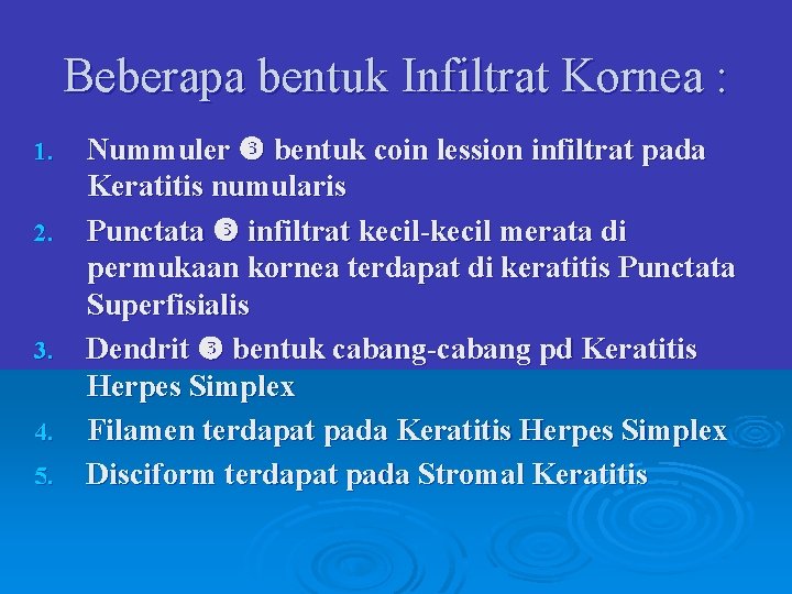 Beberapa bentuk Infiltrat Kornea : 1. 2. 3. 4. 5. Nummuler bentuk coin lession