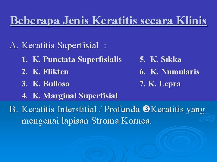 Beberapa Jenis Keratitis secara Klinis A. Keratitis Superfisial : 1. 2. 3. 4. K.