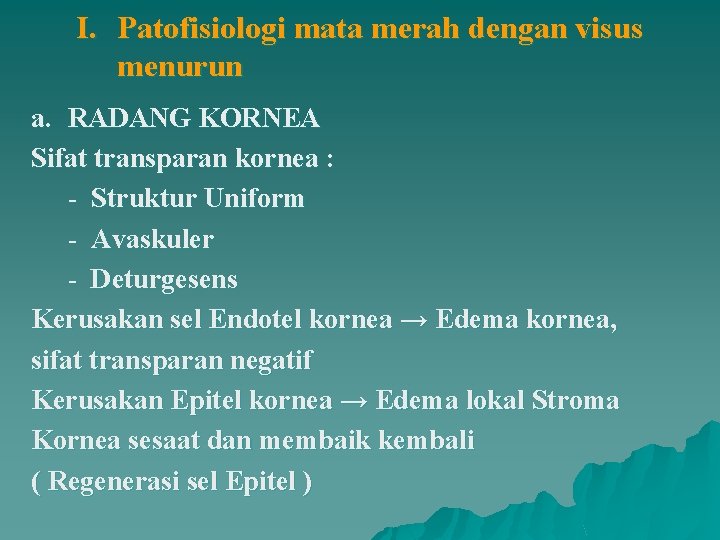 I. Patofisiologi mata merah dengan visus menurun a. RADANG KORNEA Sifat transparan kornea :