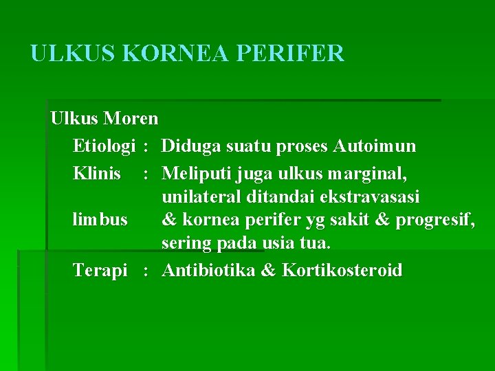 ULKUS KORNEA PERIFER Ulkus Moren Etiologi : Diduga suatu proses Autoimun Klinis : Meliputi