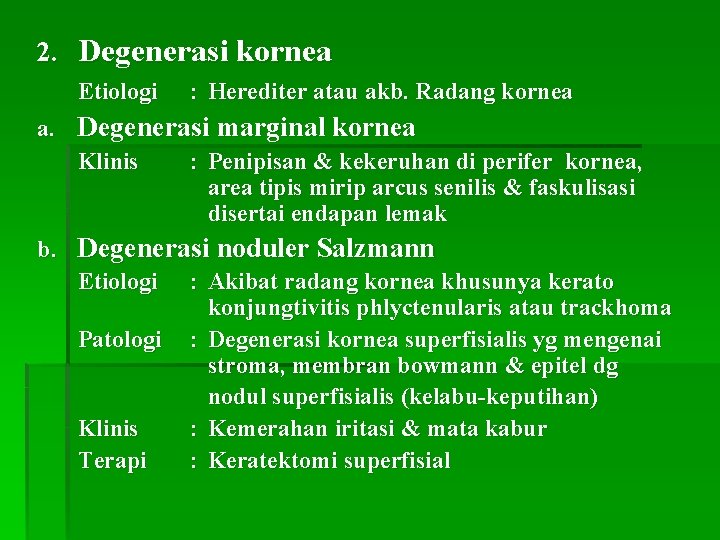 2. Degenerasi kornea Etiologi : Herediter atau akb. Radang kornea a. Degenerasi marginal kornea