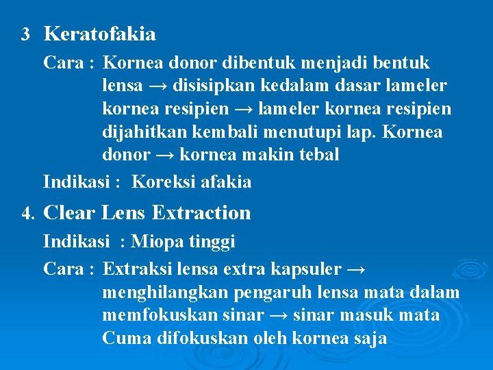 3 Keratofakia Cara : Kornea donor dibentuk menjadi bentuk lensa → disisipkan kedalam dasar