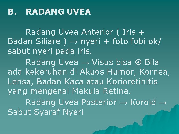 B. RADANG UVEA Radang Uvea Anterior ( Iris + Badan Siliare ) → nyeri