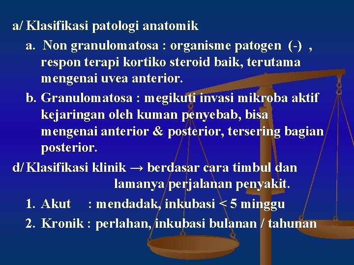 a/ Klasifikasi patologi anatomik a. Non granulomatosa : organisme patogen (-) , respon terapi