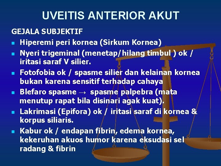 UVEITIS ANTERIOR AKUT GEJALA SUBJEKTIF n Hiperemi peri kornea (Sirkum Kornea) n Nyeri trigeminal