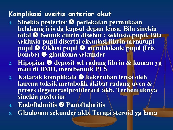 Komplikasi uveitis anterior akut 1. Sinekia posterior perlekatan permukaan belakang iris dg kapsul depan