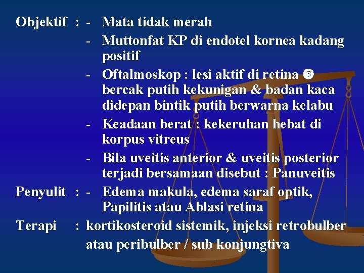 Objektif : - Mata tidak merah - Muttonfat KP di endotel kornea kadang positif