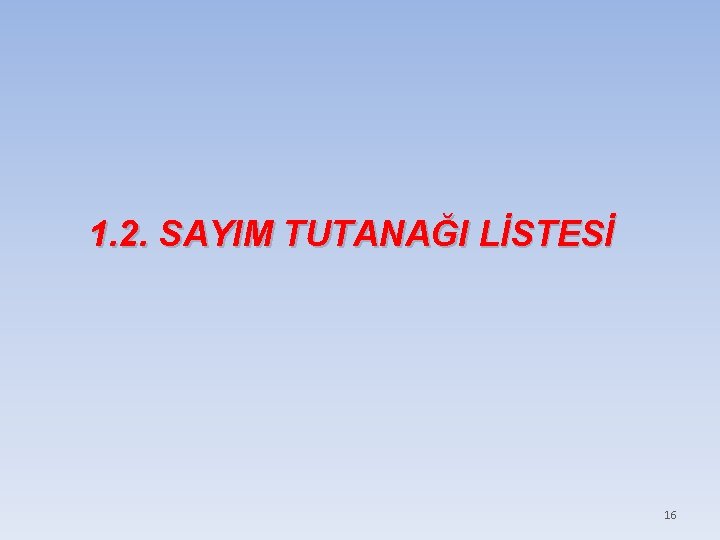 1. 2. SAYIM TUTANAĞI LİSTESİ 16 