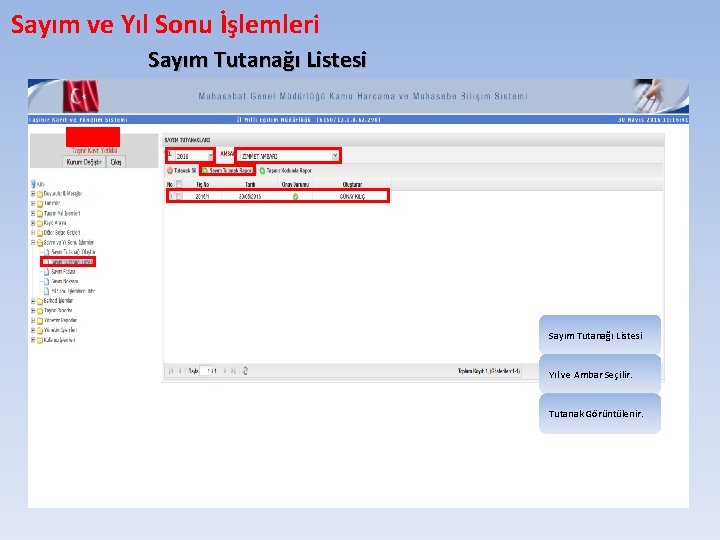 Sayım ve Yıl Sonu İşlemleri Sayım Tutanağı Listesi Yıl ve Ambar Seçilir. Tutanak Görüntülenir.