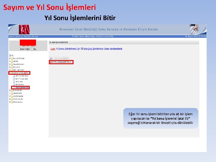 Sayım ve Yıl Sonu İşlemlerini Bitir Eğer Yıl sonu işlemi bitirilen yıla ait bir